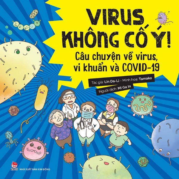 Virus không cố ý! - Câu chuyện về virus, vi khuẩn và Covid - 19