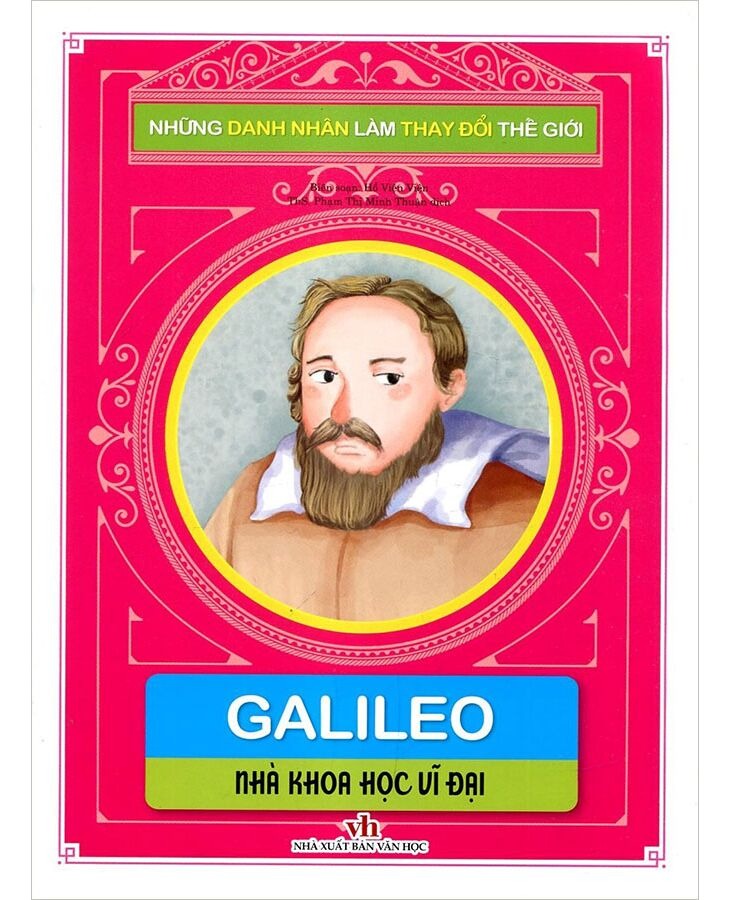 Những danh nhân làm thay đổi thế giới - Galileo - Nhà khoa học vĩ đại