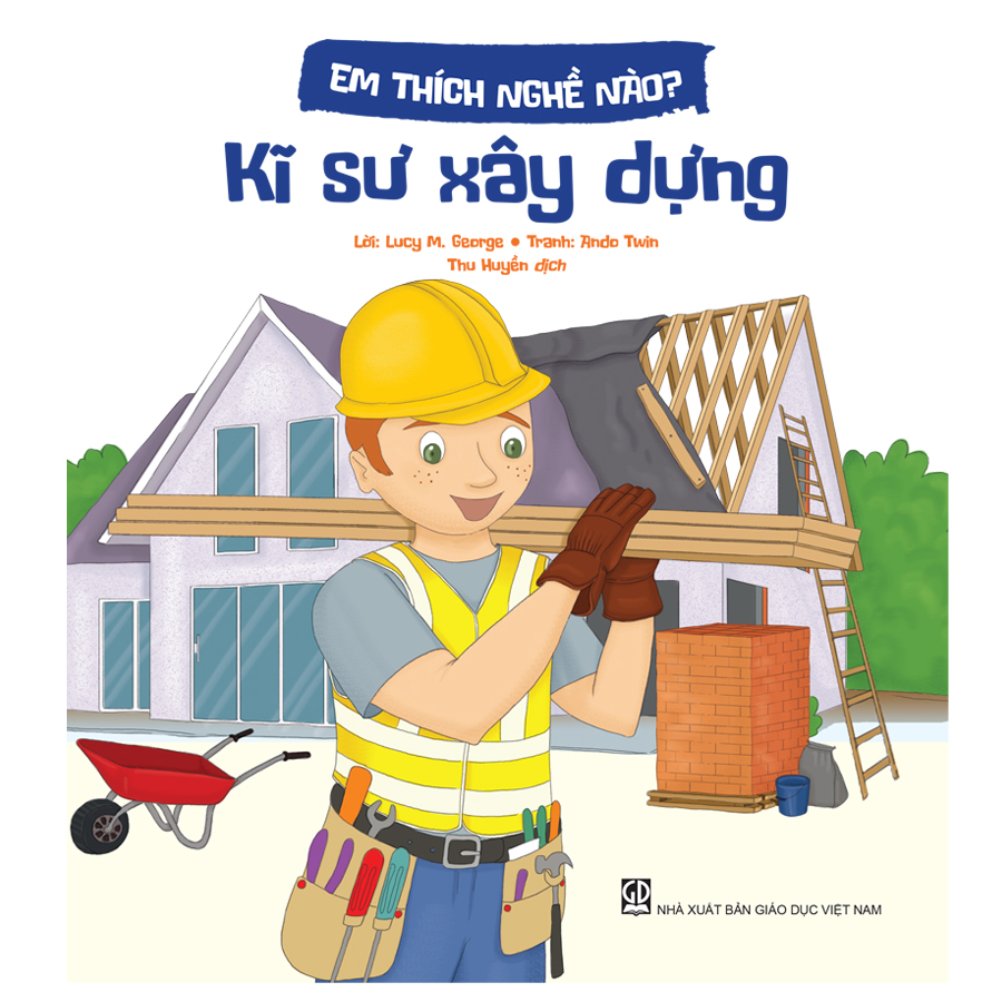 Em thích nghề nào? - Kĩ sư xây dựng
