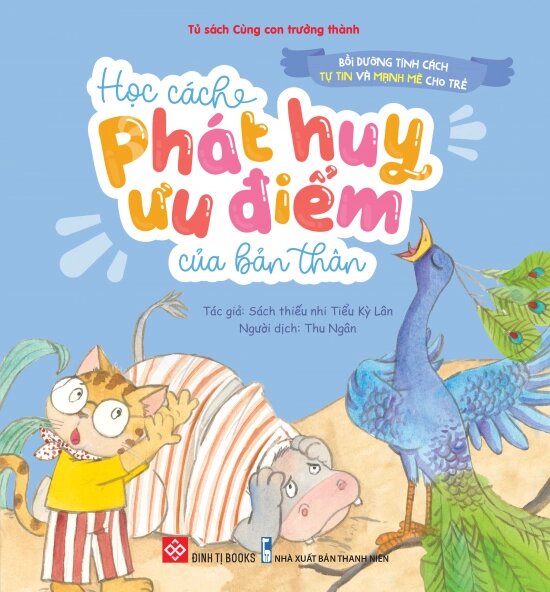 Bồi Dưỡng Tính Cách Tự Tin Và Mạnh Mẽ Cho Trẻ - Học Cách Phát Huy Ưu Điểm Của Bản Thân