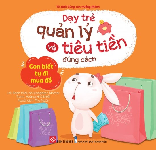 Dạy Trẻ Quản Lý Và Tiêu Tiền Đúng Cách - Con Biết Tự Đi Mua Đồ