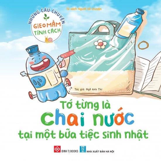 Những Câu Chuyện Gieo Mầm Tính Cách - Tớ Từng Là Chai Nước Tại Một Bữa Tiệc Sinh Nhật