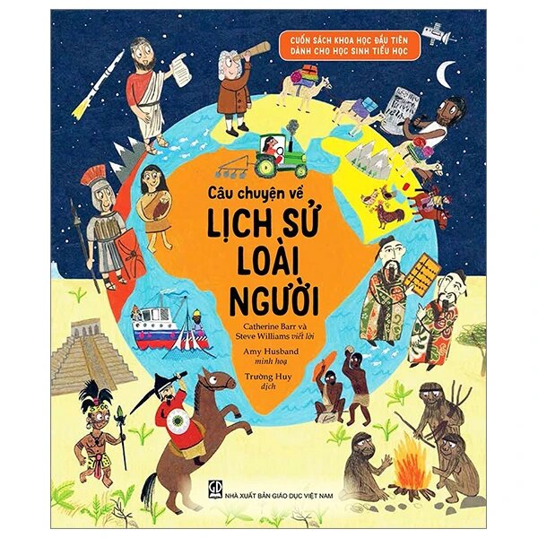 Cuốn Sách Khoa Học Đầu Tiên Dành Cho Học Sinh Tiểu Học - Câu Chuyện Về Lịch Sử Loài Người