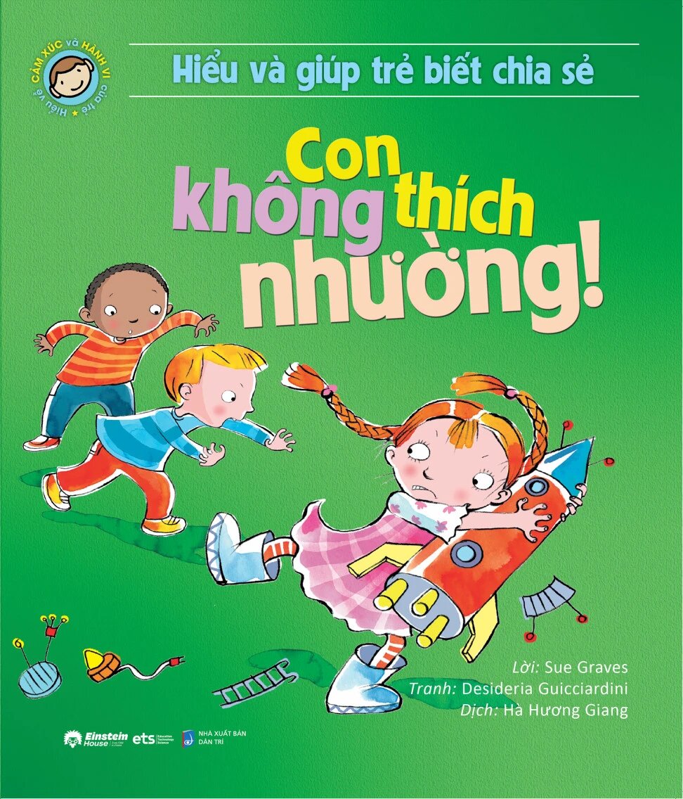 Hiểu Và Giúp Trẻ Biết Chia Sẻ - Con Không Thích Nhường!