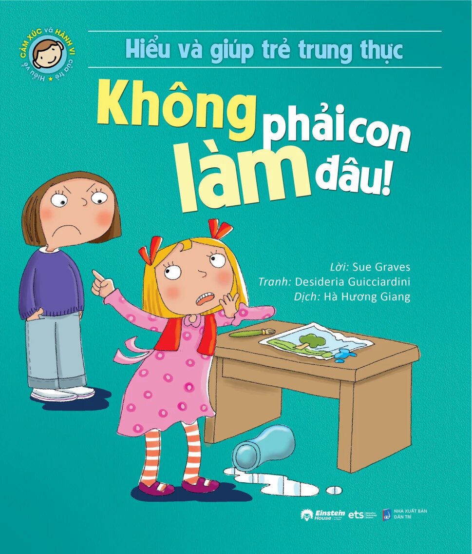 Hiểu Và Giúp Trẻ Trung Thực - Không Phải Con Làm Đâu!