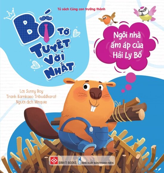 Bố Tớ Tuyệt Vời Nhất - Ngôi Nhà Ấm Áp Của Hải Ly Bố