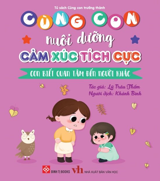 Cùng Con Nuôi Dưỡng Cảm Xúc Tích Cực - Con Biết Quan Tâm Đến Người Khác