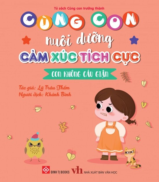 Cùng Con Nuôi Dưỡng Cảm Xúc Tích Cực - Con Không Cáu Giận