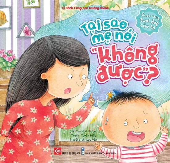 Cuộc Sống Tươi Đẹp Của Tớ - Tại Sao Mẹ Nói “Không Được”?