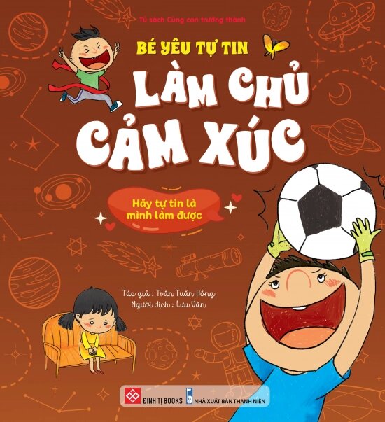 Bé Yêu Tự Tin Làm Chủ Cảm Xúc - Hãy Tự Tin Là Mình Làm Được
