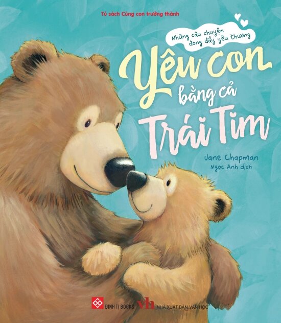 Những Câu Chuyện Đong Đầy Yêu Thương - Yêu Con Bằng Cả Trái Tim