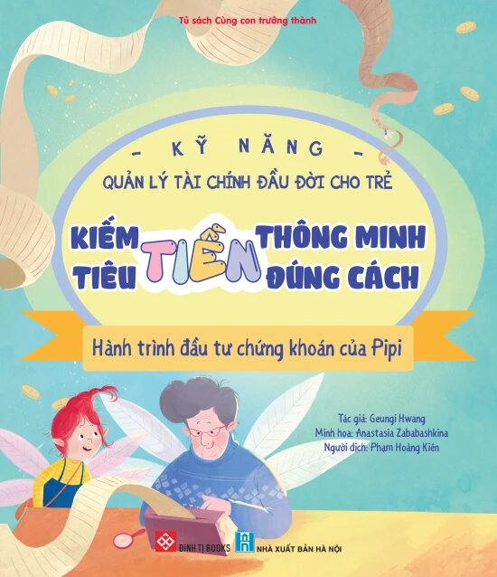 Kỹ Năng Quản Lý Tài Chính Đầu Đời Cho Trẻ - Kiếm Tiền Thông Minh - Tiêu Tiền Đúng Cách - Hành Trình Đầu Tư Chứng Khoán Của Pipi