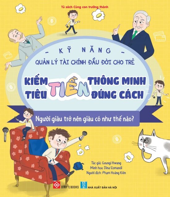 Kỹ Năng Quản Lý Tài Chính Đầu Đời Cho Trẻ - Kiếm Tiền Thông Minh - Tiêu Tiền Đúng Cách - Người Giàu Trở Nên Giàu Có Như Thế Nào?