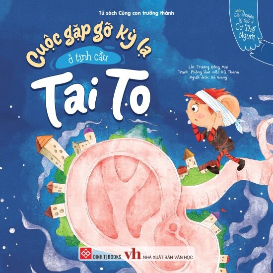 Những Câu Chuyện Lý Thú Về Cơ Thể Người - Cuộc Gặp Gỡ Kỳ Lạ Ở Tinh Cầu Tai To