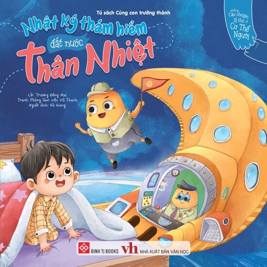 Những Câu Chuyện Lý Thú Về Cơ Thể Người - Nhật Ký Thám Hiểm Đất Nước Thân Nhiệt
