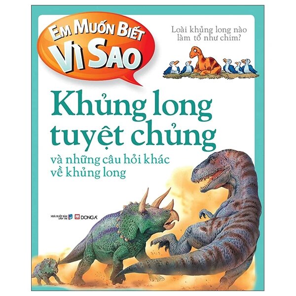 Em Muốn Biết Vì Sao - Khủng Long Tuyệt Chủng Và Những Câu Hỏi Khác Về Khủng Long
