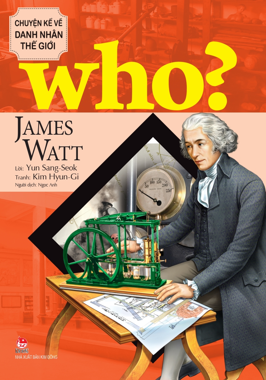 Who? Chuyện Kể Về Danh Nhân Thế Giới - James Watt