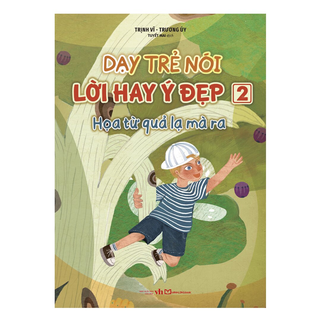 Dạy Trẻ Nói Lời Hay Ý Đẹp 2 - Họa Từ Quả Lạ Mà Ra