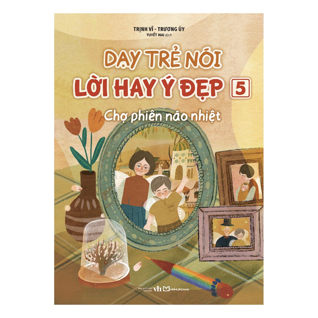 Dạy Trẻ Nói Lời Hay Ý Đẹp 5 - Chợ Phiên Náo Nhiệt