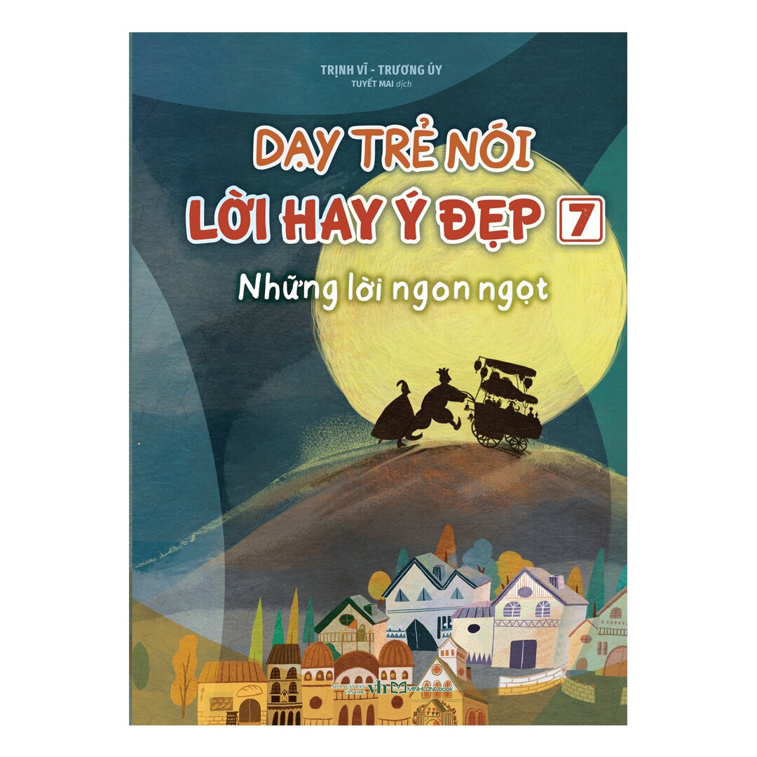 Dạy Trẻ Nói Lời Hay Ý Đẹp 7 - Những Lời Ngon Ngọt