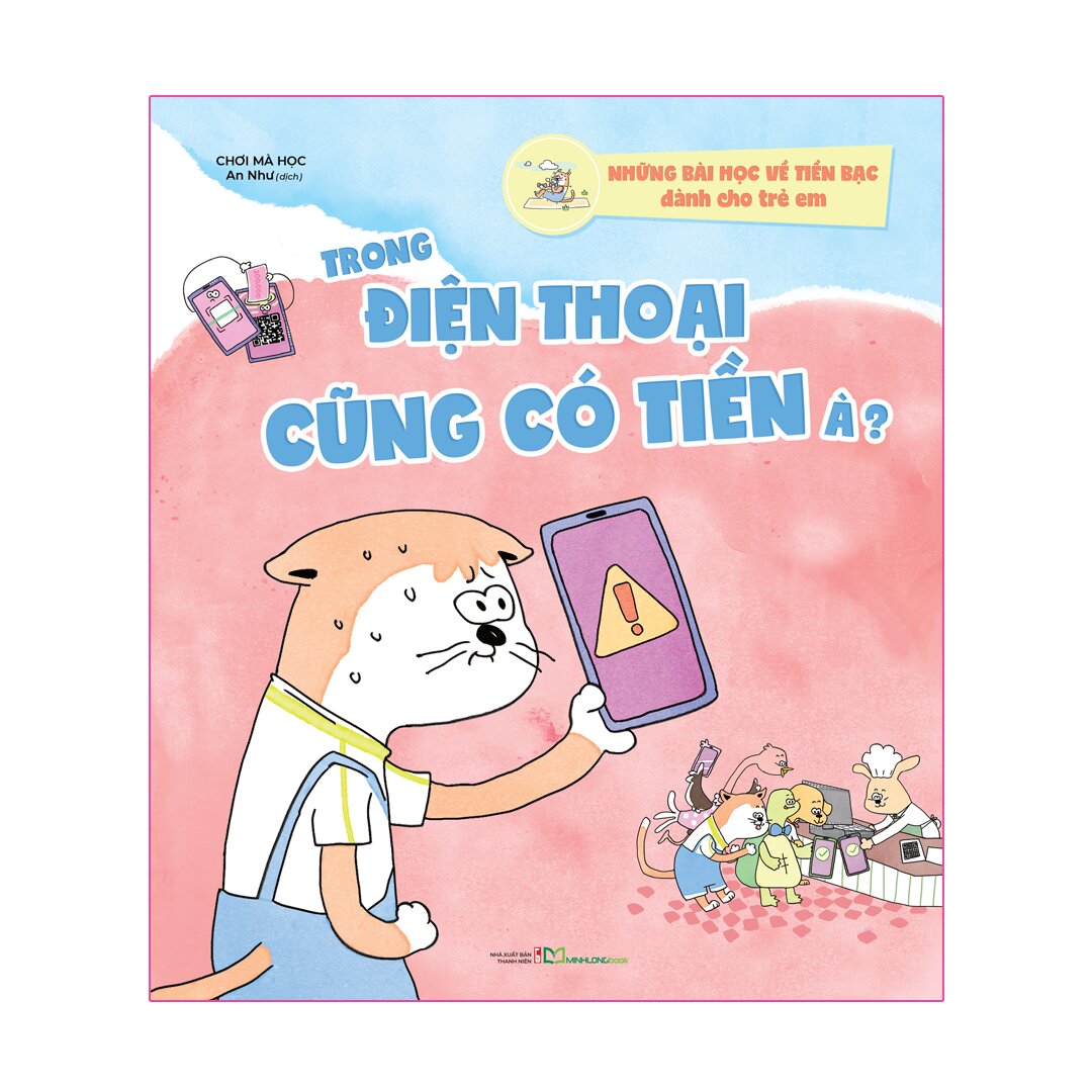 Những Bài Học Về Tiền Bạc Dành Cho Trẻ Em - Trong Điện Thoại Cũng Có Tiền À?
