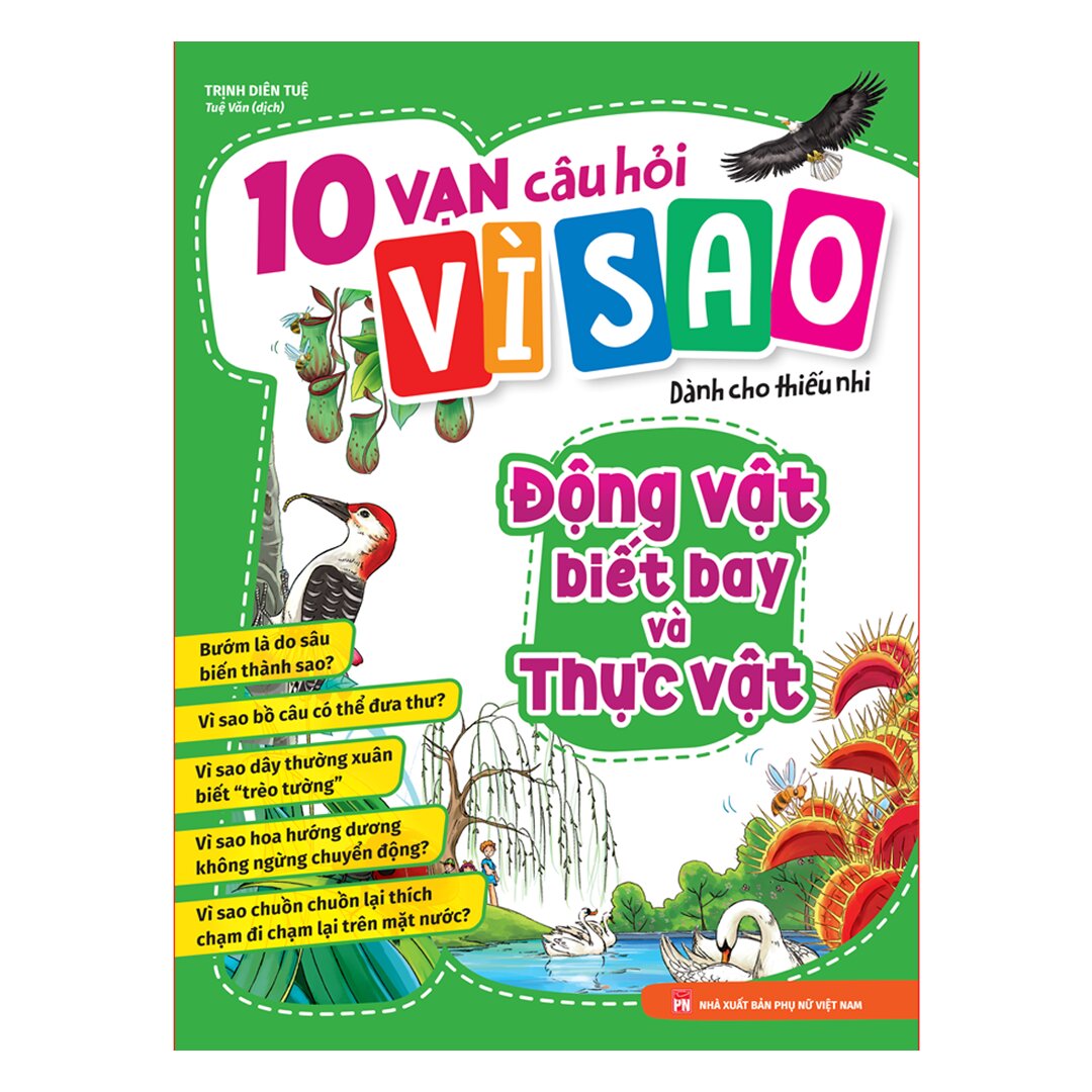10 Vạn Câu Hỏi Vì Sao - Động Vật Biết Bay Và Thực Vật