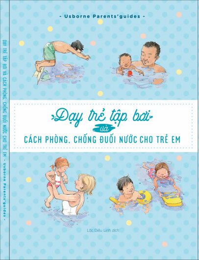 Dạy Trẻ Tập Bơi Và Cách Phòng, Chống Đuối Nước Cho Trẻ Em