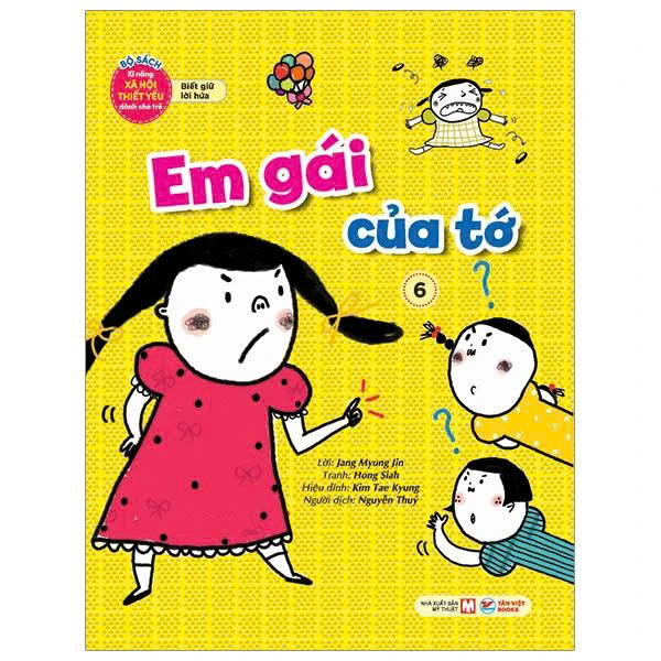 Bộ Sách Kĩ Năng Xã Hội Thiết Yếu Dành Cho Trẻ - Biết Giữ Lời Hứa - Em Gái Của Tớ - 6