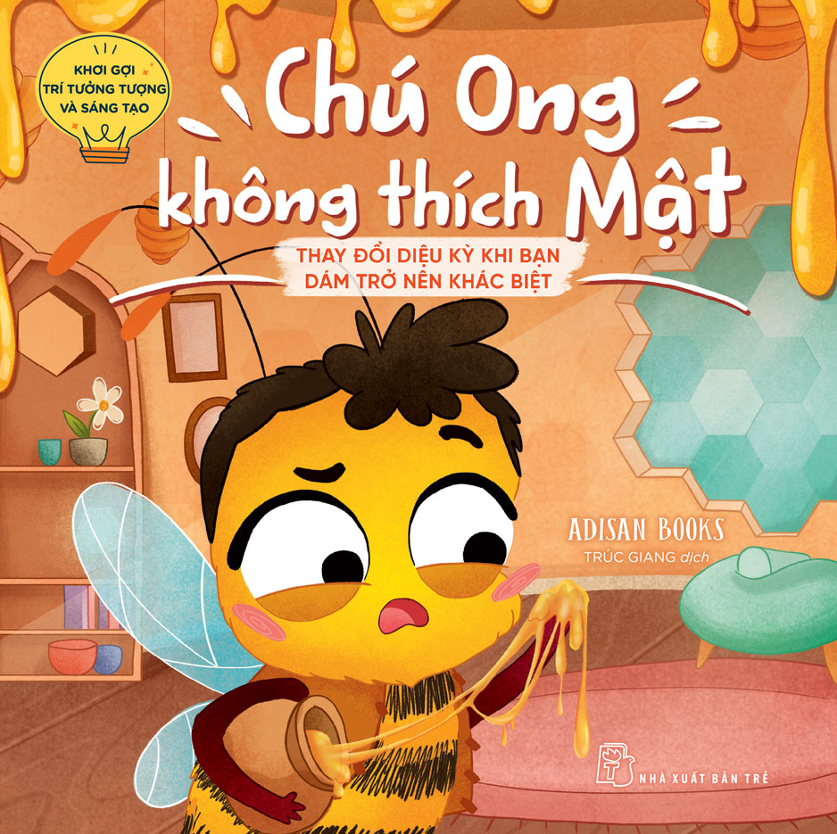 Khơi Gợi Trí Tưởng Tượng Và Sáng Tạo - Chú Ong Không Thích Mật