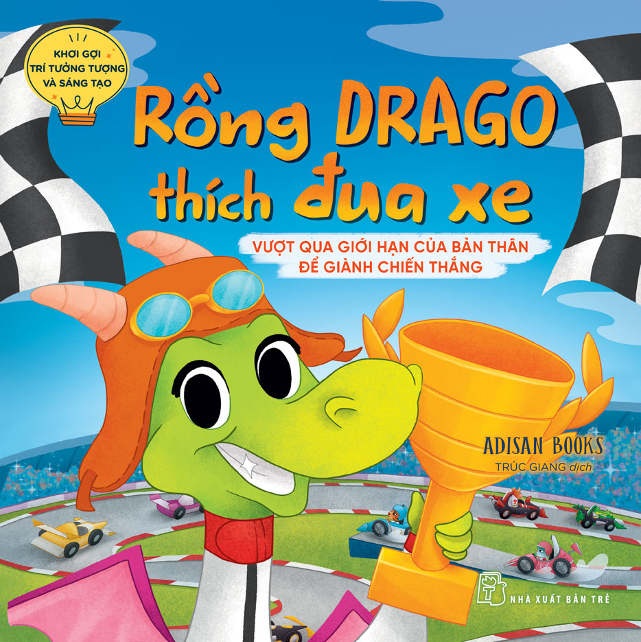Khơi Gợi Trí Tưởng Tượng Và Sáng Tạo - Rồng Drago Thích Đua Xe