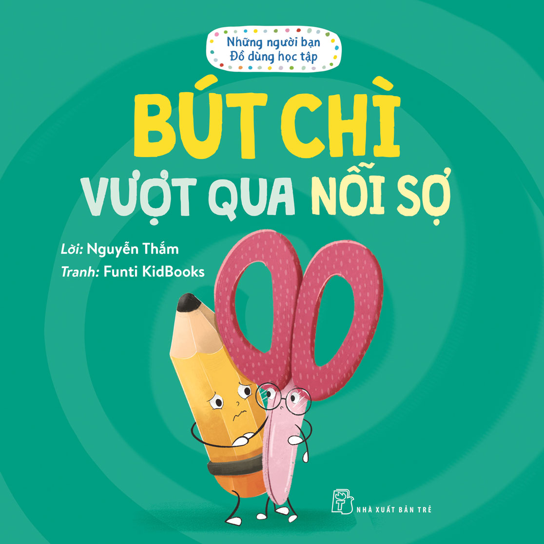 Những Người Bạn Đồ Dùng Học Tập - Bút Chì Vượt Qua Nỗi Sợ