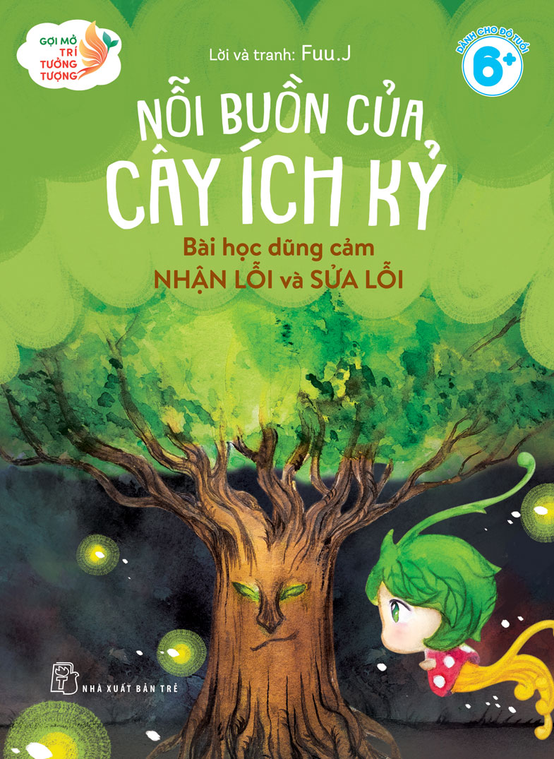 Gợi Mở Trí Tưởng Tượng - Nỗi Buồn Của Cây Ích Kỷ - Bài Học Dũng Cảm Nhận Lỗi Và Sửa Lỗi